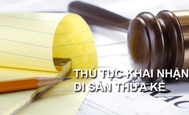 Thủ tục khai nhận di sản thừa kế theo pháp luật Việt Nam