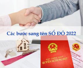 Hướng dẫn các bước sang tên sổ đỏ mới nhất năm 2022